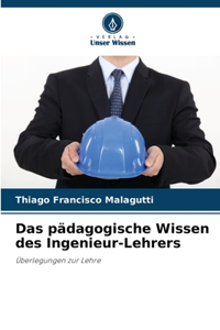Das pädagogische Wissen des Ingenieur-Lehrers