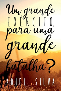 Um Grande Exército; Para Uma Grande Batalha?!