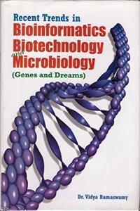 Recent Trends in Bioinformatics Biotechnology and Microbiology (Genes and Dreams)