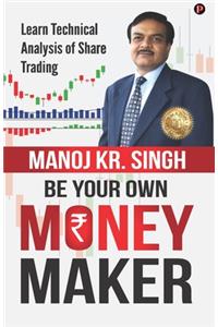 Be Your Own Money Maker
