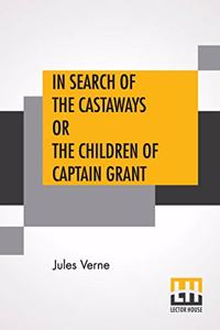 In Search Of The Castaways Or The Children Of Captain Grant