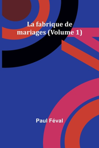 fabrique de mariages (Volume 1)