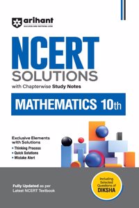 Arihant NCERT Solutions for Class 10th Mathematics with Chapterwise Study Notes | including Selected Questions of DIKSHA App | Fully updated as per latest NCERT Textbook