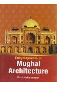 Encyclopaedia Of Mughal Architecture