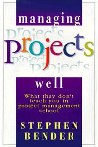 Managing Projects Well