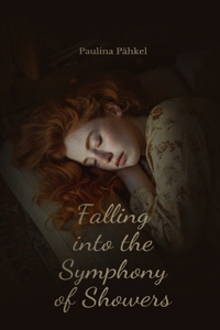 Falling into the Symphony of Showers