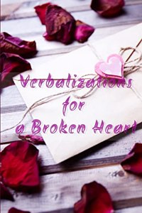 Verbalizations for a Broken Heart