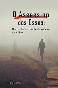 O Assassino dos Ossos: Um thriller Eletrizante de Suspense e Mistério