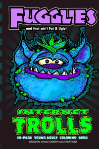 Fugglies Internet Trolls Coloring Book ... and that ain't Fat & Ugly!