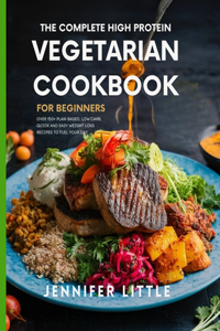 Complete High-Protein Vegetarian Cookbook for Beginners