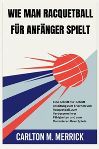 Wie Man Racquetball Für Anfänger Spielt