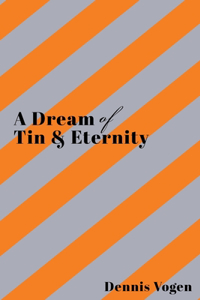 Dream of Tin & Eternity