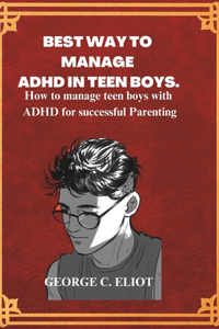 Best Way to Manage ADHD in Teen Boys