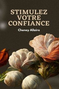 Stimulez votre confiance