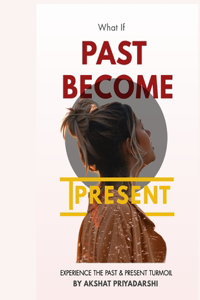 What If Past Become Present