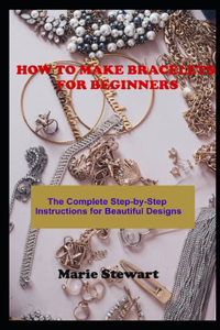 How to Make Bracelets for Beginners