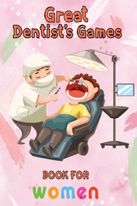 Great Dentist's Games Book For Women