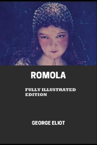 Romola By George Eliot (Fully Illustrated Edition)