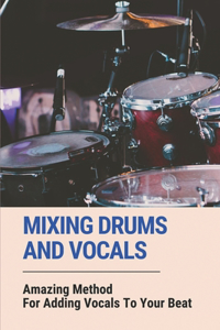 Mixing Drums And Vocals