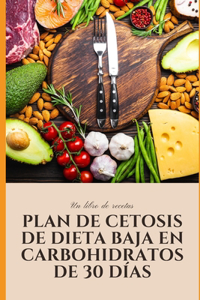 Plan de cetosis de dieta baja en carbohidratos de 30 días