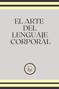 El Arte del Lenguaje Corporal