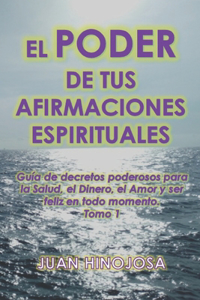 El Poder de Tus Afirmaciones Espirituales