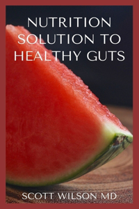 Nutrition Solution to a Healthy Gut