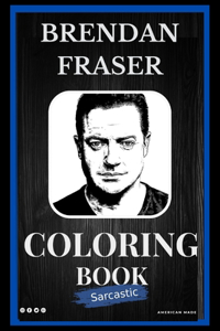 Brendan Fraser Sarcastic Coloring Book