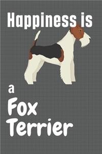 Happiness is a Fox Terrier
