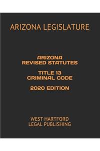 Arizona Revised Statutes Title 13 Criminal Code 2020 Edition