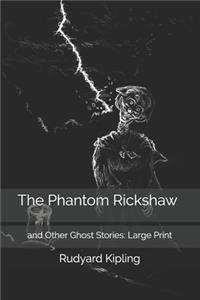 The Phantom Rickshaw: and Other Ghost Stories: Large Print