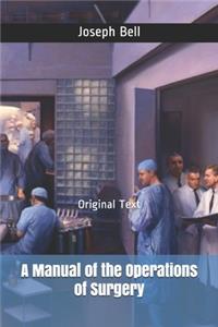 A Manual of the Operations of Surgery