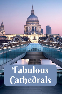Fabulous Cathedrals