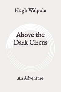 Above the Dark Circus