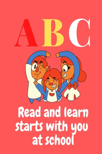 ABC Read and learn starts with you at school
