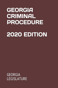 Georgia Criminal Procedure 2020 Edition