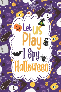 Let Us Play I Spy Halloween: Fantasy Spooky Trick or Treat Activity Book, Coloring, Cutting and Guessing Game For Little Kids, Toddler and Preschool