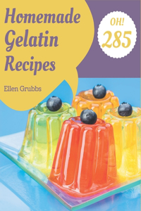 Oh! 285 Homemade Gelatin Recipes