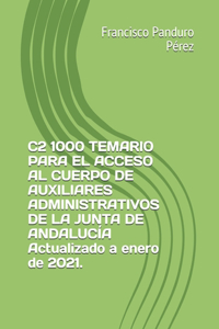 C2 1000 TEMARIO PARA EL ACCESO AL CUERPO DE AUXILIARES ADMINISTRATIVOS DE LA JUNTA DE ANDALUCÍA Actualizado a enero de 2021.