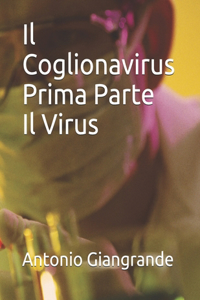 Il Coglionavirus Prima Parte Il Virus