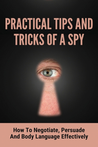 Practical Tips And Tricks Of A Spy