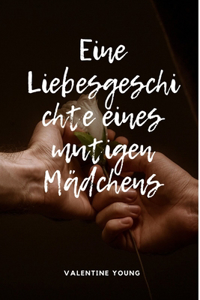 Eine Liebesgeschichte eines mutigen Mädchens
