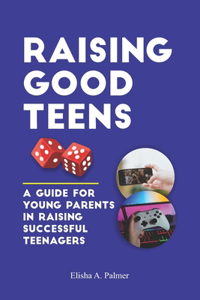 Raising Good Teens