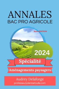 Annales Bac Pro Agri spécialité AMÉNAGEMENTS PAYSAGERS 2024