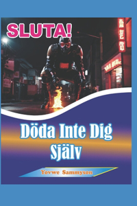 SLUTA! Döda Inte Dig Själv