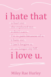 i hate that i love u.