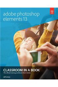 Adobe Photoshop Elements 13 Classroom in a Book