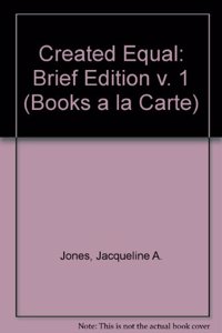 Created Equal, Brief Edition, Volume I, Books a la Carte Plus MyHistoryLab Blackboard/WebCT