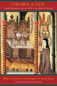 Crown and Veil: Female Monasticism from the Fifth to the Fifteenth Centuries