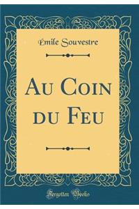 Au Coin Du Feu (Classic Reprint)